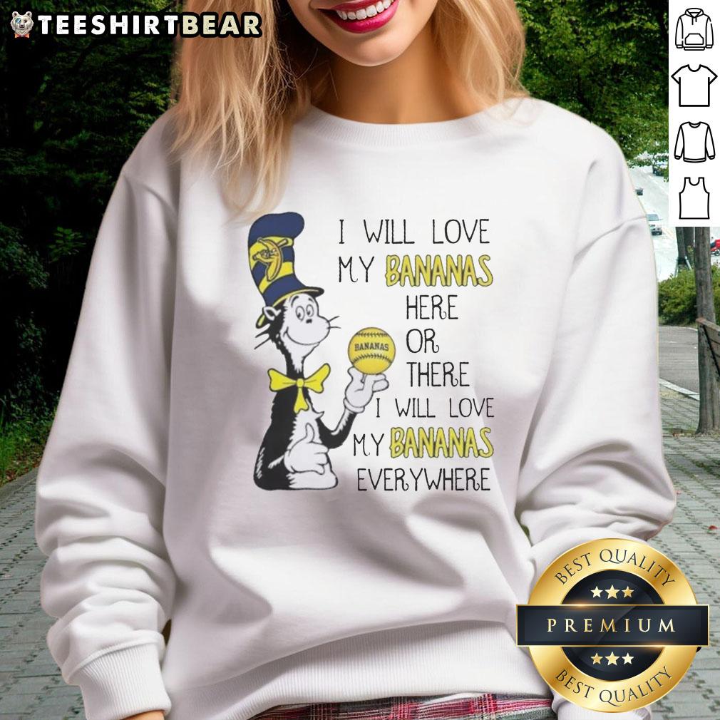 good-the-cat-in-the-hat-i-will-love-my-bananas-here-or-there-i-will-love-my-bananas-everywhere-sweatshirt Good The Cat In The Hat I Will Love My Bananas Here Or There I Will Love My Bananas Everywhere T-Shirt - Image 5
