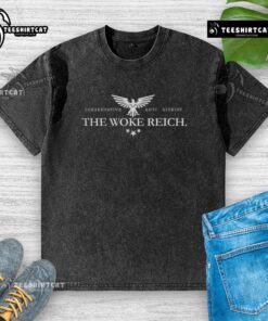 Good The Woke Reich Conservative Anti Zionist T-Shirt - Image 6