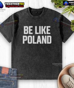 Good Tommy Robinson Be Like Poland Washed T-Shirt featuring a bold graphic design and vibrant colors, perfect for casual wear.