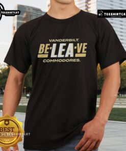 Good Vanderbilt Commodores Football Be-Lea-Ve T-Shirt featuring team colors and logo, perfect for fans and game day.
