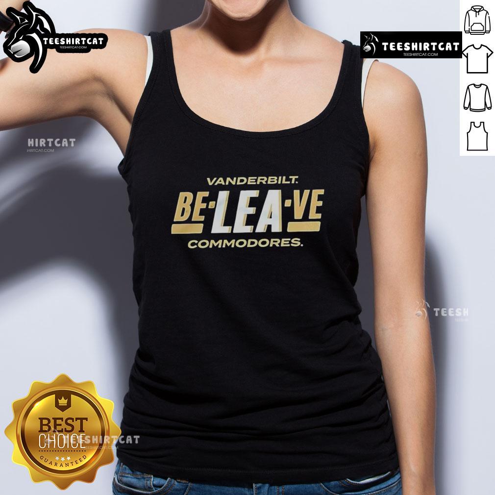 good-vanderbilt-commodores-football-be-lea-ve-commodores-tank-top Good Vanderbilt Commodores Football Be-Lea-Ve Commodores T-Shirt - Image 4
