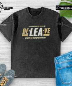 Good Vanderbilt Commodores Football Be-Lea-Ve Commodores T-Shirt - Image 6
