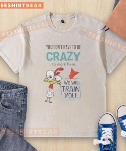 Good We Will Train You Crazy Chicken Work Washed T-Shirt featuring a fun chicken graphic on a casual tee design.