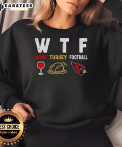 Good Wine Turkey Arizona Cardinals Football Thanksgiving Sweatshirt featuring festive design for fans.