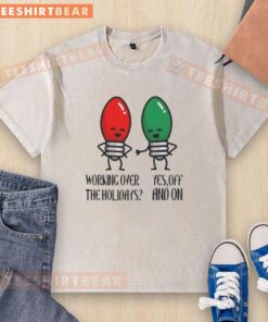 Good Working Over The Holidays Christmas Joke washed t-shirt featuring a festive design perfect for holiday humor.