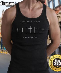 Good Yesterday Today and Forever Faith Cross Christianity Tank Top featuring a bold cross design and inspirational message.