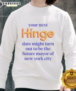 Good sweatshirt featuring 'Your Next Date Might Be The Future Mayor of New York City' design, perfect for casual outings.