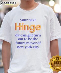 Good Your Next Date Might Turn Out To Be The Future Mayor Of New York City T-Shirt design featuring bold text and city skyline.