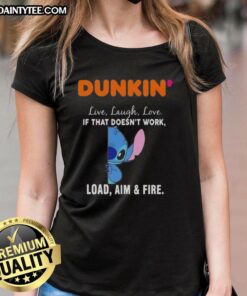 Alt Text: Happy Stitch x Dunkin Live Laugh Love tee for ladies featuring fun slogan Load Aim and Fire design.