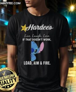 Happy Stitch X Hardee's Live Laugh Love T-Shirt featuring a humorous 'If That Doesn't Work, Load Aim and Fire' design.