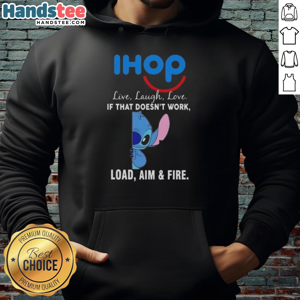 happy-stitch-x-ihop-live-laugh-love-if-that-doesnt-work-load-aim-and-fire-hoodie Happy Stitch X IHOP Live Laugh Love hoodie featuring 'If That Doesnt Work, Load Aim and Fire' design.