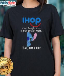 Happy Stitch x IHOP Live Laugh Love Ladies Tee featuring witty slogan: 'If that doesn't work, load, aim, and fire.'