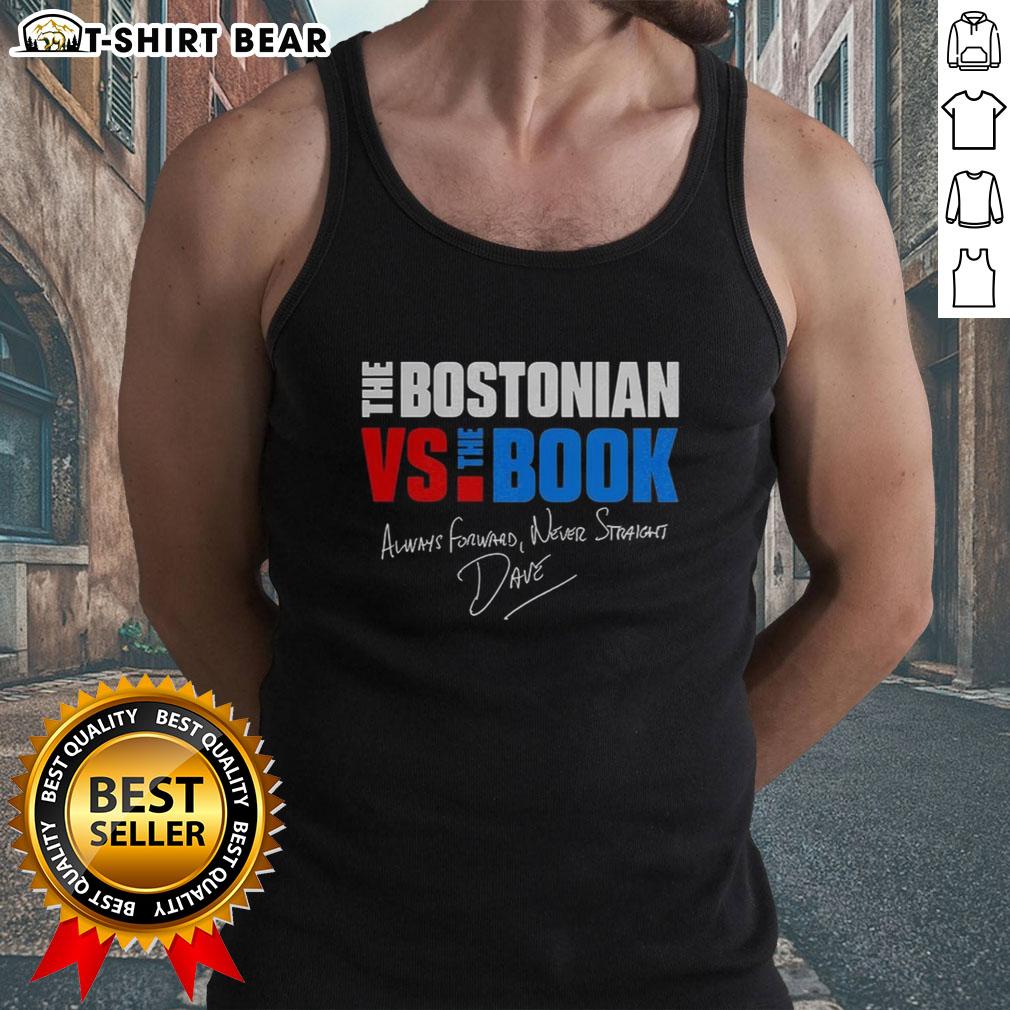 Happy The Bostonian Vs The Book Always Forward Never Straight Signature Tank Top Happy The Bostonian vs The Book Always Forward Never Straight signature tank top, showcasing a vibrant design for casual wear.