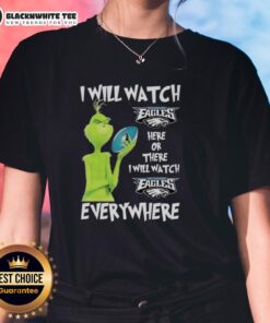 Alt Text: Hot Grinch ladies tee featuring 'I Will Watch Philadelphia Eagles Here or There' design for fans.