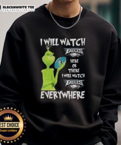 Hot Grinch sweatshirt featuring 'I Will Watch Philadelphia Eagles Here or There' design for passionate Eagles fans.