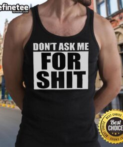 Alt Text: Hot Harada Don't Ask Me For Shit Tank Top featuring bold text design on a stylish black background.