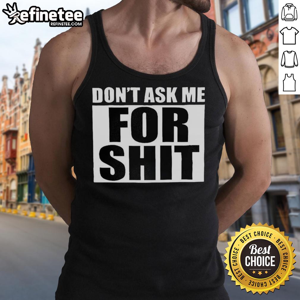 hot-harada-dont-ask-me-for-shit-tank-top Alt Text: Hot Harada Don't Ask Me For Shit Tank Top featuring bold text design on a stylish black background.
