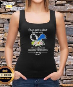 Hot tank top featuring 'Once Upon A Time There Was A Girl Who Really Loved Horses And Detroit Lions' design.