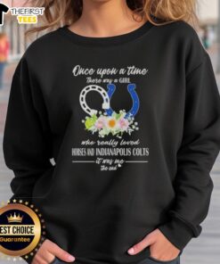 Cozy sweatshirt featuring 'Once Upon A Time There Was A Girl Who Loved Horses and Indianapolis Colts'