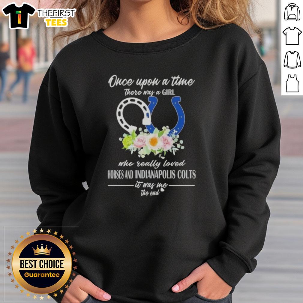 hot-once-upon-a-time-there-was-a-girl-who-really-loved-horses-and-indianapolis-colts-it-was-me-sweatshirt Cozy sweatshirt featuring 'Once Upon A Time There Was A Girl Who Loved Horses and Indianapolis Colts'