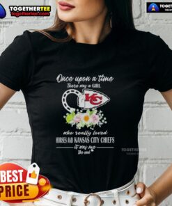 Alt Text: Hot ladies tee featuring 'Once Upon A Time There Was A Girl Who Loved Horses and Kansas City Chiefs' design.