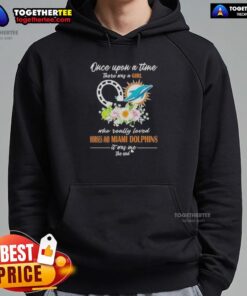 Hot hoodie featuring 'Once Upon A Time There Was A Girl Who Really Loved Horses And Miami Dolphins - It Was Me' design.