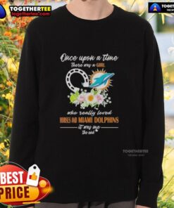 Alt Text: Cozy sweatshirt featuring Once Upon A Time There Was A Girl Who Loved Horses and Miami Dolphins design.