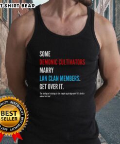 Stylish tank top featuring 'Hot Some Demonic Cultivators Marry Lan Clan Members Get Over It' design for fans.