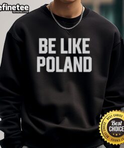 Hot Tommy Robinson Be Like Poland Sweatshirt featuring bold graphics and a stylish design perfect for casual wear.
