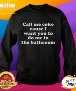 Funny meme sweatshirt featuring 'Call Me Coke' phrase, perfect for casual wear and humorous fashion lovers.