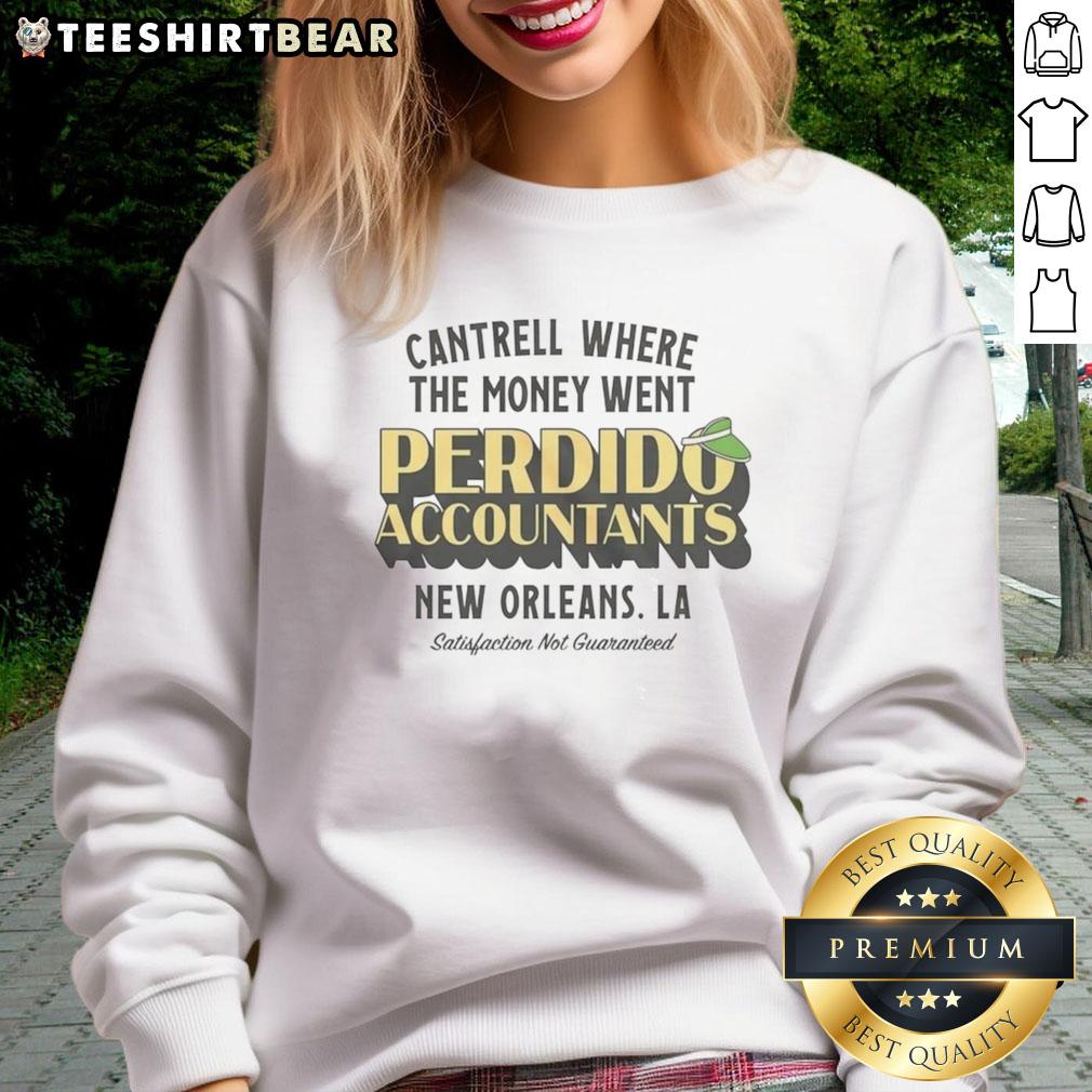 nice-cantrell-where-the-money-went-perdido-accountants-new-orleans-satisfaction-not-guaranteed-sweatshirt Nice Cantrell sweatshirt featuring 'Where The Money Went' design, perfect for Perdido accountants in New Orleans.