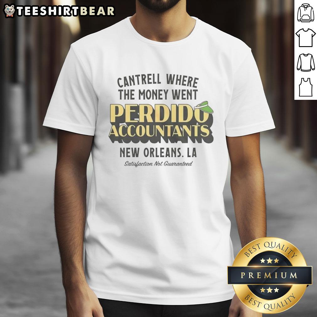 nice-cantrell-where-the-money-went-perdido-accountants-new-orleans-satisfaction-not-guaranteed-t-shirt Alt Text: Nice Cantrell 'Where The Money Went' T-Shirt for Perdido Accountants in New Orleans - Satisfaction Not Guaranteed.