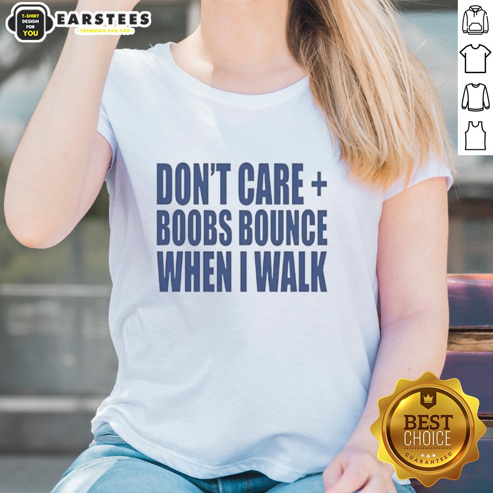 nice-dont-care-boobs-bounce-when-i-walk-ladies-tee Front view of a womens tee featuring 'Nice, Dont Care, Boobs Bounce When I Walk' slogan, perfect for casual wear.