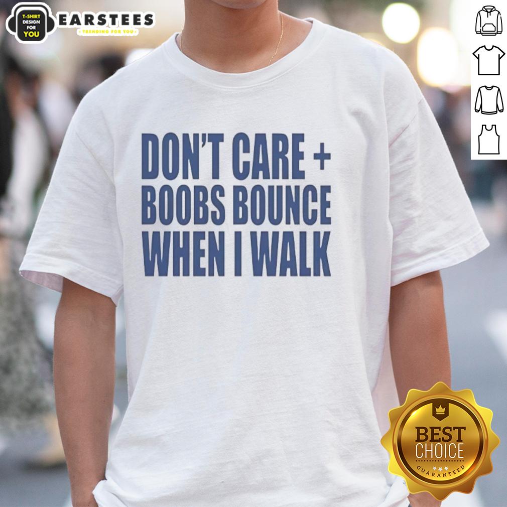 nice-dont-care-boobs-bounce-when-i-walk-t-shirt-1 Alt Text: Nice Don'T Care Boobs Bounce When I Walk T-Shirt featuring a fun graphic design, perfect for casual wear.