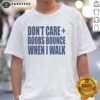 Alt Text: Nice Don'T Care Boobs Bounce When I Walk T-Shirt featuring a fun graphic design, perfect for casual wear.