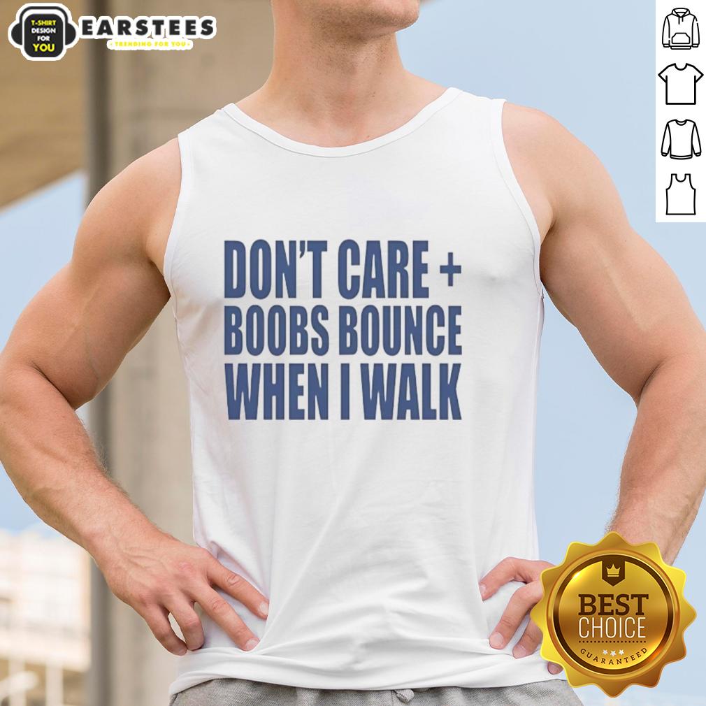 nice-dont-care-boobs-bounce-when-i-walk-tank-top Model wearing 'Nice Don't Care Boobs Bounce When I Walk' tank top, showcasing a casual and confident style.