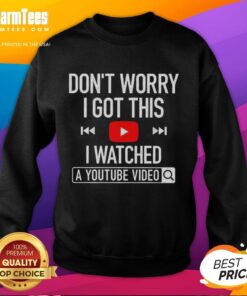 Cozy sweatshirt featuring 'Nice, Don't Worry, I Got This, I Watched A YouTube Video' design for casual style enthusiasts.