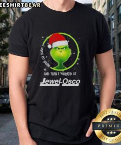 Funny Nice Grinch Christmas T-Shirt: 'I Used To Smile And Then I Worked At Jewel-Osco' design for holiday humor.