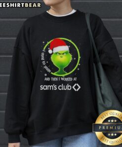 Cozy Nice Grinch Christmas sweatshirt with 'I Used to Smile and Then I Worked at Sam's Club' design for holiday cheer.