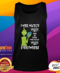 Alt Text: Grinch tank top featuring 'I will watch Philadelphia Eagles here or there, everywhere' text design.