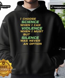 Nice 'I Choose Science When I Can' Violence Hoodie featuring bold text on a stylish black background.