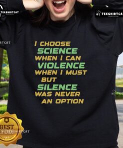 Alt Text: Nice I Choose Science When I Can Violence Sweatshirt featuring bold text on a stylish black background.
