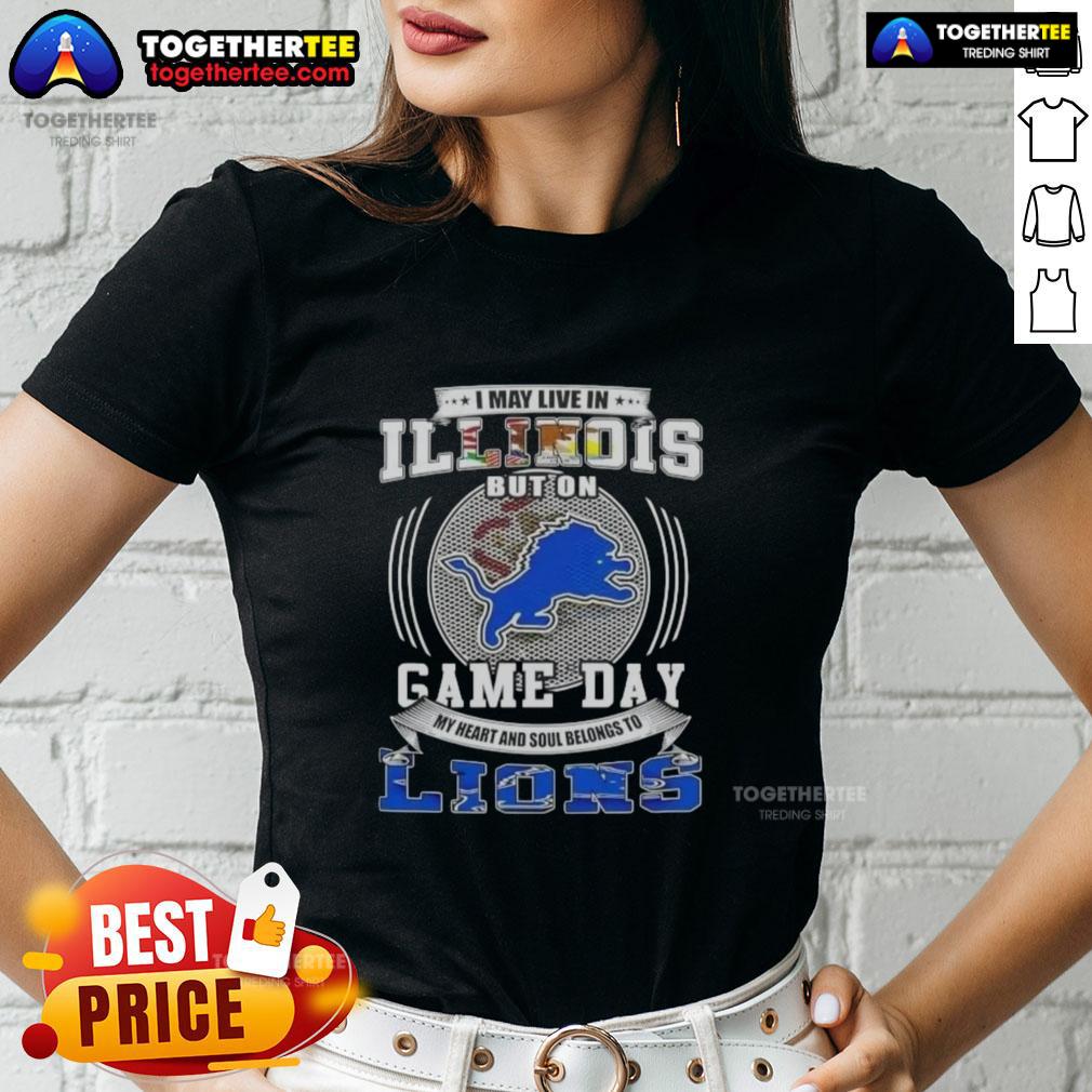 Nice I May Live In Illinois But On Game Day Detroit Lions Football Ladies Tee Alt Text: Ladies tee featuring 'Nice, I May Live in Illinois But on Game Day' for Detroit Lions football fans.