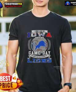 Alt Text: Nice I May Live In Iowa But On Game Day Detroit Lions Football T-Shirt showcasing team spirit and style.