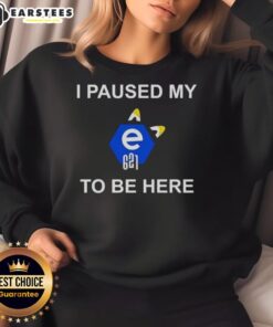 Nice I Paused My E621 To Be Here sweatshirt featuring a bold graphic, perfect for fans of E621 and casual wear.