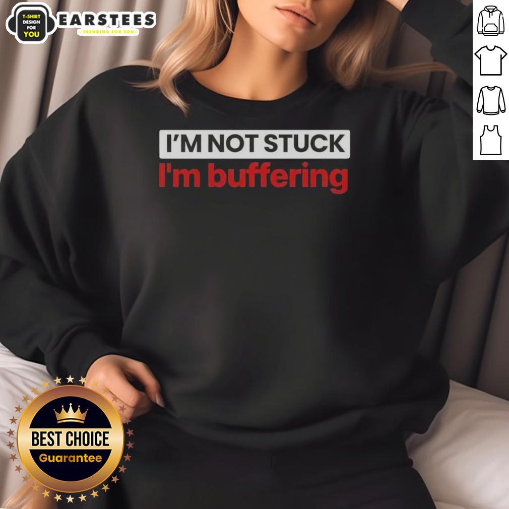 nice-im-not-stuck-im-buffering-sweatshirt Cozy 'Nice, I'm Not Stuck, I'm Buffering' sweatshirt in a casual setting, perfect for tech lovers and humor enthusiasts.