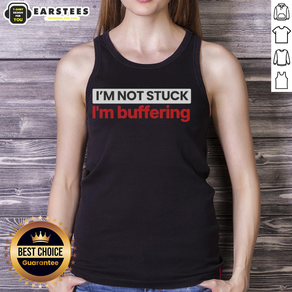 nice-im-not-stuck-im-buffering-tank-top Funny 'Nice, I'm Not Stuck, I'm Buffering' tank top design for tech lovers and meme enthusiasts.