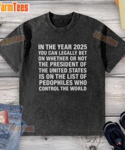 Washed T-shirt featuring 'In 2026, bet the US President is on the list of pedophiles' slogan, highlighting political controversy.