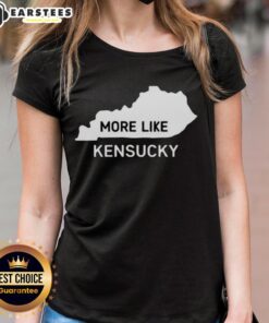 Nice More Like Kentucky Map Ladies Tee featuring a stylish graphic design of Kentucky's map on a comfortable shirt.
