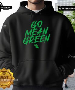 Nice North Texas Mean Green football hoodie featuring the slogan 'Go Mean Green' for fans and supporters.